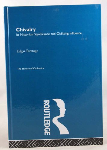 9780415156066: Chivalry: Its Historical Significance and Civilizing Influence (History of Civilization)