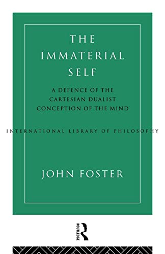 9780415156332: The Immaterial Self: A Defence of the Cartesian Dualist Conception of the Mind (International Library of Philosophy)