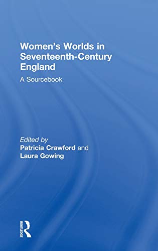 Imagen de archivo de Women's Worlds in Seventeenth-Century England: A Sourcebook a la venta por Chiron Media