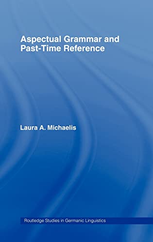 Stock image for Aspectual Grammar and Past Time Reference (Routledge Studies in Germanic Linguistics) for sale by Phatpocket Limited