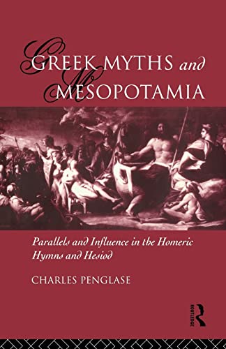 9780415157063: Greek Myths and Mesopotamia: Parallels and Influence in the Homeric Hymns and Hesiod