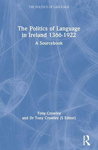 Stock image for The Politics of Language in Ireland 1366-1922: A Sourcebook for sale by WorldofBooks