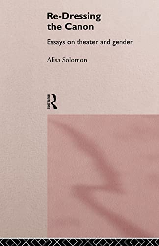 Beispielbild fr Re-Dressing the Canon : Essays on Theatre and Gender zum Verkauf von Better World Books