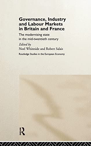 Stock image for Governance, Industry and Labour Markets in Britain and France: The Modernizing State (Routledge Studies in the European Economy) for sale by Chiron Media