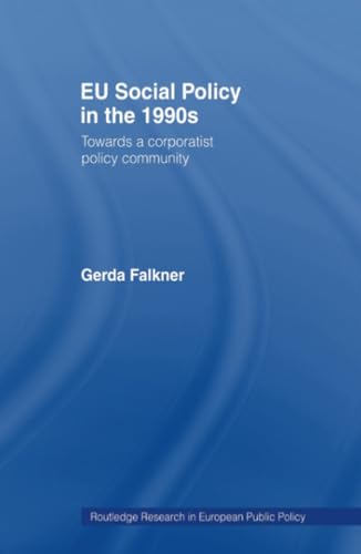 Imagen de archivo de EU Social Policy in the 1990s: Towards a Corporatist Policy Community (Routledge Research in European Public Policy) a la venta por The Compleat Scholar