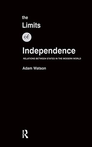 The Limits Of Independence: Relations Between States In The Modern World