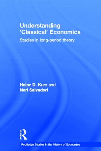 Understanding 'Classical' Economics: Studies in Long Period Theory (Routledge Studies in the Hist...