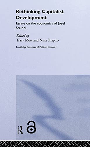 Beispielbild fr Rethinking Capitalist Development: Essays On The Economics Of Josef Steindl zum Verkauf von Revaluation Books