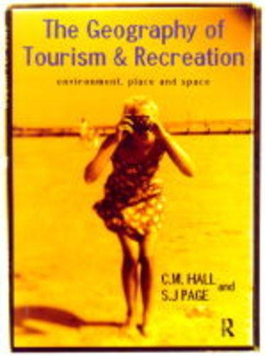 9780415160032: The Geography of Tourism and Recreation: Environment, Place and Space