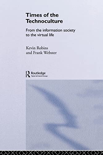 Beispielbild fr Times of the Technoculture : From the Information Society to the Virtual Life zum Verkauf von Better World Books