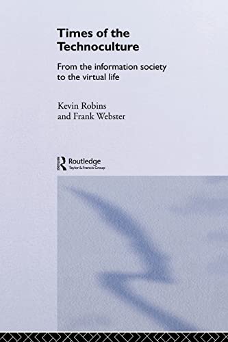 9780415161169: Times of the Technoculture: From the Information Society to the Virtual Life