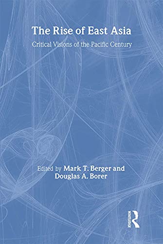 Berger, M: Rise of East Asia: Critical Visions of the Pacific Century