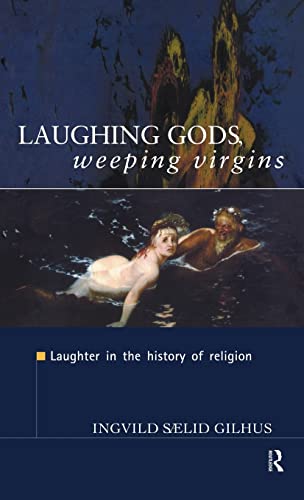 Stock image for Laughing Gods, Weeping Virgins: Laughter in the History of Religion for sale by Chiron Media