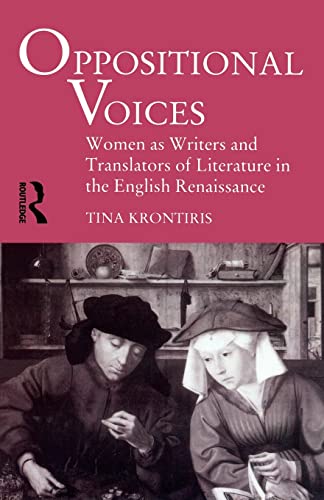 Stock image for Oppositional Voices: Women as Writers and Translators in the English Renaissance for sale by Blackwell's