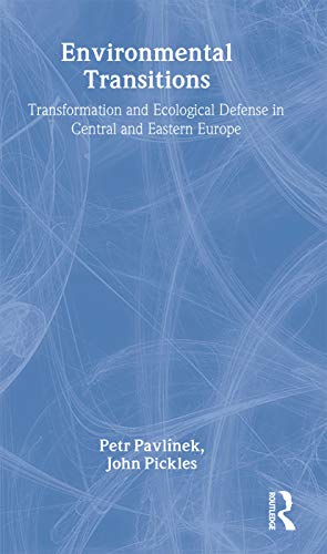 Environmental Transitions: Transformation and Ecological Defense in Central and Eastern Europe (9780415162692) by PavlÃ­nek, Petr; Pickles, John
