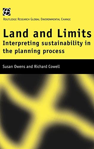Land and Limits: Interpreting Sustainability in the Planning Process (Routledge Research Global Environmental Change Series, 7.) (9780415162760) by Cowell, Richard; Owens, Susan