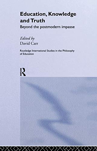 Imagen de archivo de Education, Knowledge and Truth: Beyond the Postmodern Impasse (Routledge International Studies in the Philosophy of Education) a la venta por Chiron Media