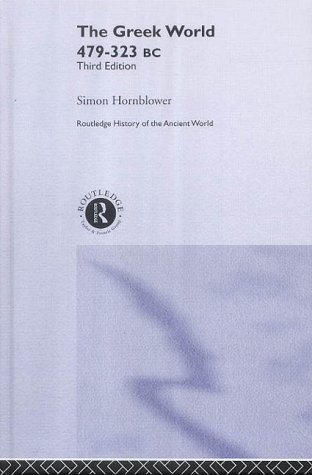 The Greek World 479-323 BC (The Routledge History of the Ancient World) - Hornblower, Simon
