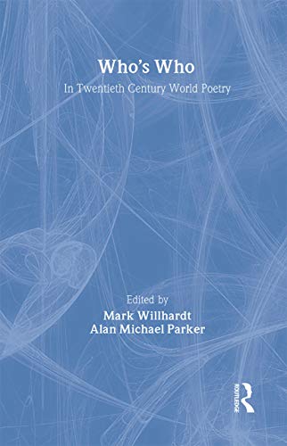 Who's Who in 20th Century World Poetry (Who's Who) (Who's Who Series) - Willhardt, Mark (Editor)/ Parker, Alan Michael (Editor)/ Motion, Andrew (Foreward By)