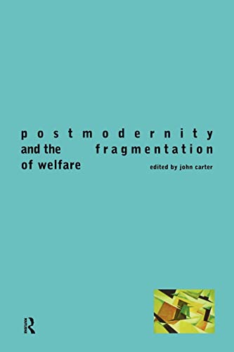 Beispielbild fr Postmodernity and the Fragmentation of Welfare zum Verkauf von Blackwell's