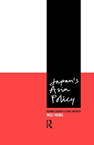 Beispielbild fr Japan's Asia Policy : Regional Security and Global Interests zum Verkauf von Blackwell's