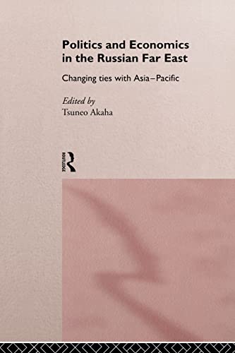 Beispielbild fr Politics and Economics in the Russian Far East : Changing Ties with Asia-Pacific zum Verkauf von Blackwell's