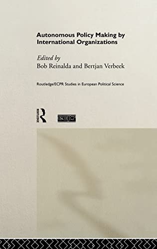 Stock image for Autonomous Policy Making By International Organisations (Routledge/ECPR Studies in European Political Science) for sale by Phatpocket Limited