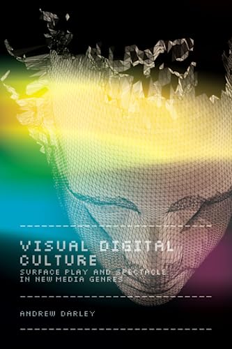 9780415165556: Visual Digital Culture: Surface Play and Spectacle in New Media Genres (Sussex Studies in Culture and Communication)