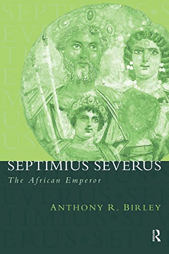 Stock image for Septimius Severus: The African Emperor (Roman Imperial Biographies) for sale by BooksRun