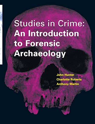 Stock image for Studies in Crime: an Introduction to Forensic Archaeology : An Introduction to Forensic Archaeology for sale by Better World Books Ltd