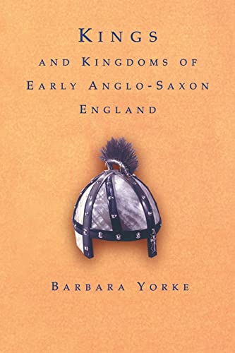 Kings and Kingdoms of Early Anglo-Saxon England - Dr Barbara Yorke