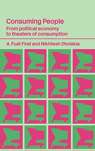 Stock image for Consuming People: From Political Economy to Theatres of Consumption (Routledge Studies in Consumer Research) for sale by Chiron Media