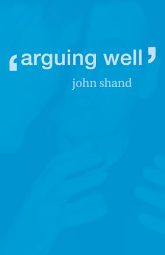 Stock image for Arguing Well for sale by Reliant Bookstore