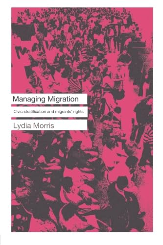 Managing Migration: Civic Stratification and Migrants Rights