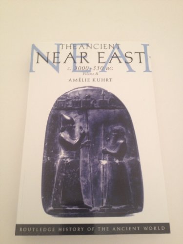 Stock image for The Ancient near East C3000-330 BC: Vol II [Paperback] Kuhrt, Amelie for sale by AFFORDABLE PRODUCTS