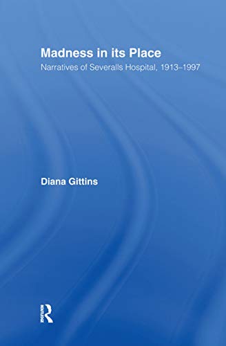 9780415167864: Madness in its Place: Narratives of Severalls Hospital 1913-1997 (Memory & Narrative)