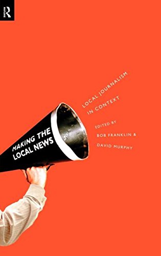 9780415168021: Local Journalism and Local Media: Making the Local News