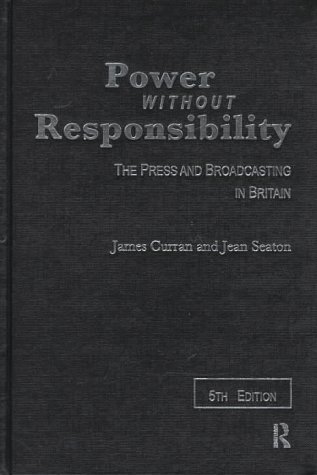 9780415168106: Power Without Responsibility: Press, Broadcasting and the Internet in Britain