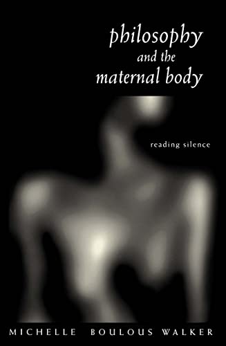 Beispielbild fr Philosophy and the Maternal Body : Reading Silence zum Verkauf von Blackwell's
