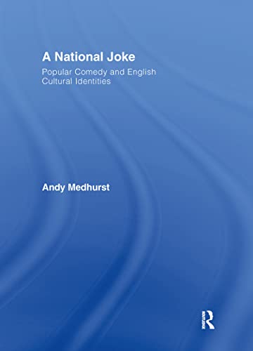 Imagen de archivo de A National Joke: Popular Comedy and English Cultural Identities: Popular Comedy and English Cultural Identity (Sussex Studies in Culture & Communication) a la venta por Chiron Media