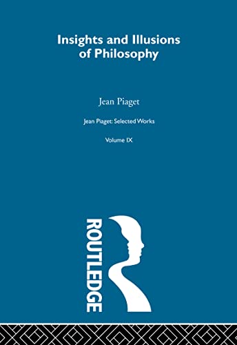 Imagen de archivo de Insights and Illusions of Philosophy: Selected Works vol 9: "Insights and Illusions of Philosophy" (1972) Vol V (Jean Piaget) a la venta por Chiron Media