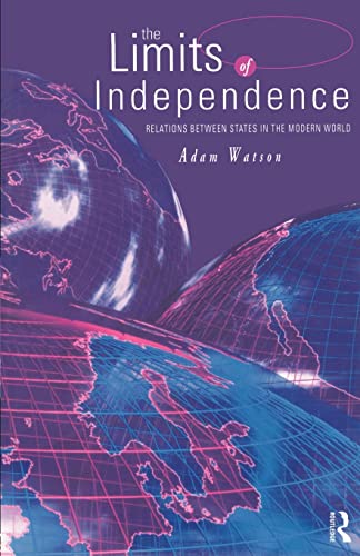 Stock image for The Limits of Independence: Relations Between States in the Modern World for sale by WorldofBooks