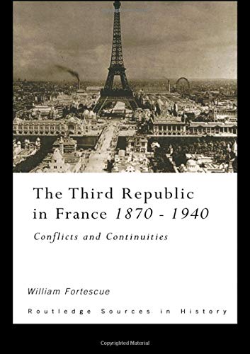 Imagen de archivo de The Third Republic in France 1870-1940: Conflicts and Continuities (Routledge Sources in History) a la venta por Chiron Media