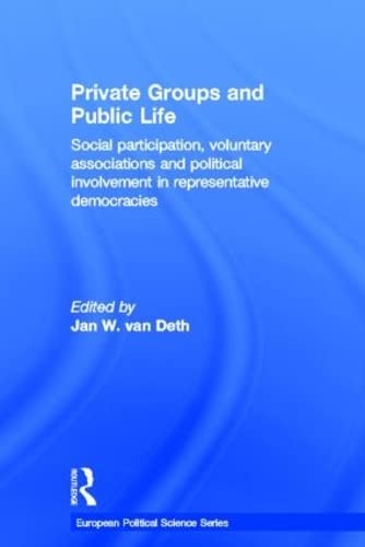 Stock image for Private Groups and Public Life: Social Participation and Political Involvement in Representative Democracies (Routledge/ECPR Studies in European Political Science) for sale by Chiron Media