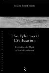 9780415169950: The Ephemeral Civilization: Exploding the Myth of Social Evolution
