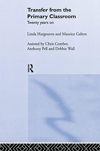 Transfer from the Primary Classroom: 20 Years On (9780415170215) by Galton, Maurice; Hargreaves, Linda