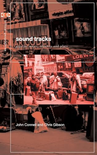 Sound Tracks: Popular Music Identity and Place (Critical Geographies) - Chris Gibson; John Connell