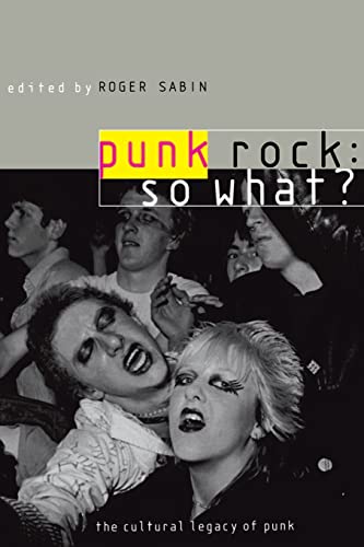 Stock image for Punk Rock: So What? : The Cultural Legacy of Punk for sale by Better World Books