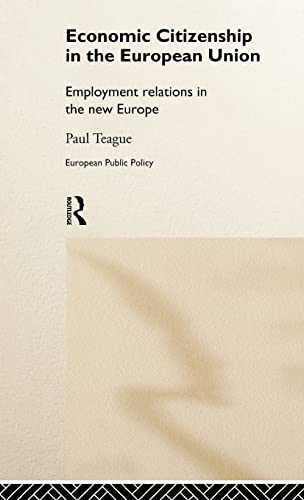 Imagen de archivo de Economic Citizenship in the European Union: Employment Relations in the New Europe: Institutions and Labour Market Performance in Europe (Routledge Research in European Public Policy) a la venta por Bahamut Media