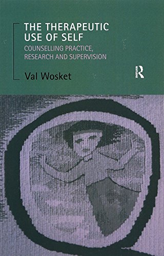The Therapeutic Use of Self: Counselling Practice, Research and Supervision